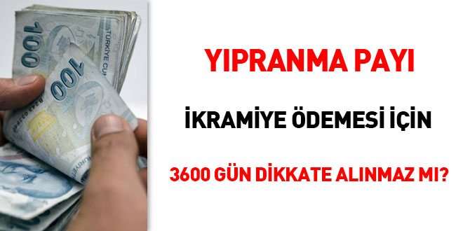 Yıpranma payı ikramiye ödemesi için 3600 gün dikkate alınmaz mı?