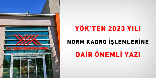 YÖK'ten 2023 Yılı Norm Kadro İşlemlerine Dair Önemli Yazı