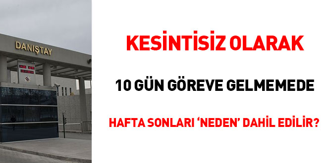 Kesintisiz olarak 10 gün göreve gelmemede hafta sonları 'neden' dahil edilir?