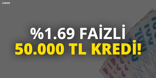%1.69 Faizli 50.000 TL Kredi!