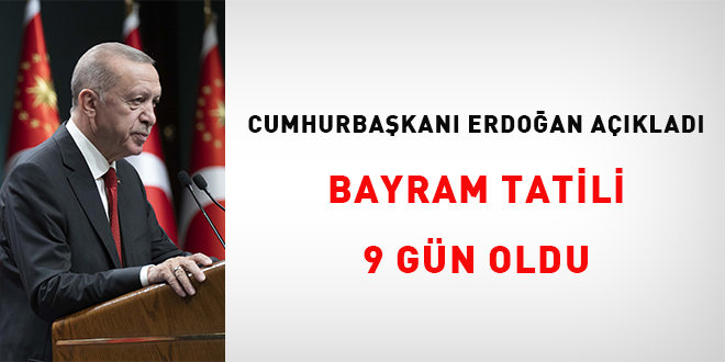 Erdoğan açıkladı: Bayram tatili 9 gün oldu