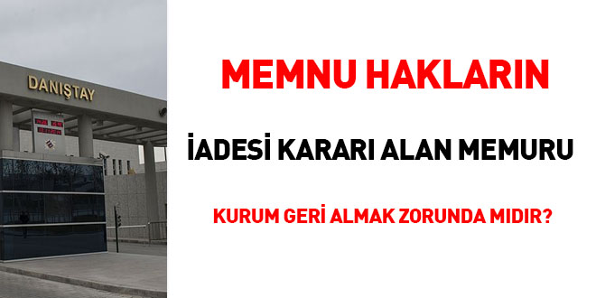 Memnu hakların iadesi kararı alan memuru kurum geri almak zorunda mıdır?