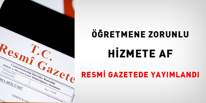 Zorunlu hizmete af Resmi Gazetede yayımlandı