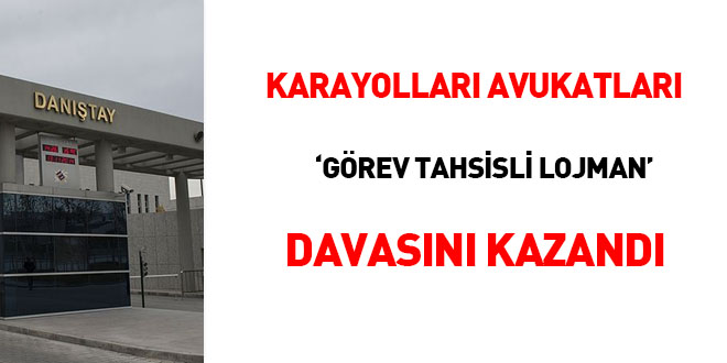 Karayolları avukatları 'görev tahsisli lojman' davasını kazandı