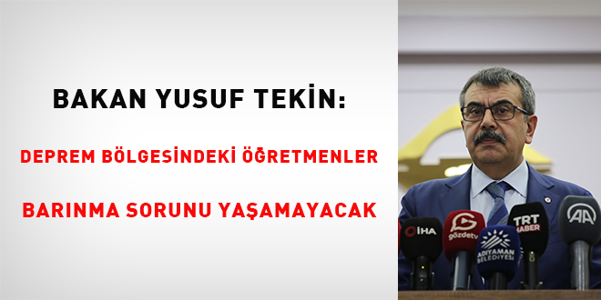 'Deprem bölgesindeki öğretmenler konaklama sorunu yaşamayacak'