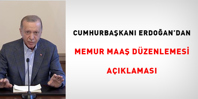 Erdoğan'dan 'memur maaş düzenlemesi' açıklaması