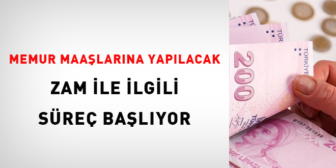 Memur maaşlarına yapılacak zam ile ilgili süreç başlıyor