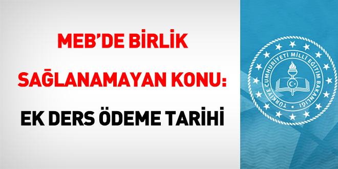 MEB'de Birlik Sağlanamayan Konu: Ek Ders Ödeme Tarihi