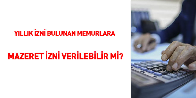 Yıllık izni bulunan memurlara mazeret izni verilebilir mi?