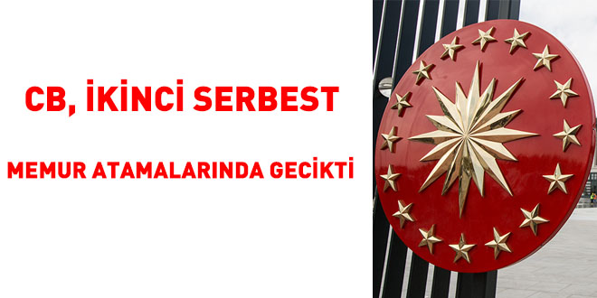 CB, ikinci serbest memur atamalarnda gecikti