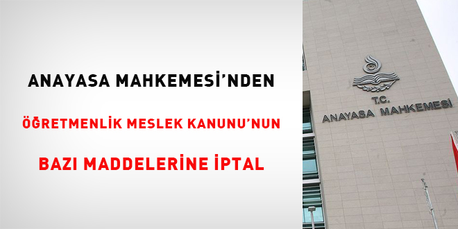 AYM'den Öğretmenlik Meslek Kanunu'nun bazı maddelerine iptal
