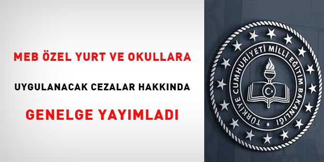 MEB, özel yurt ve okullara uygulanacak cezalar hakkında genelge yayımladı