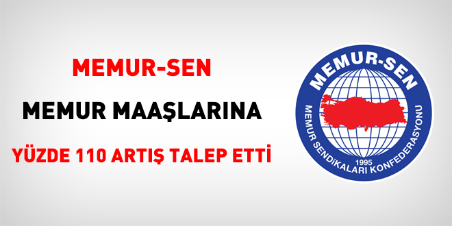 Memur-Sen, memur maaşlarına yüzde 110 artış talep etti