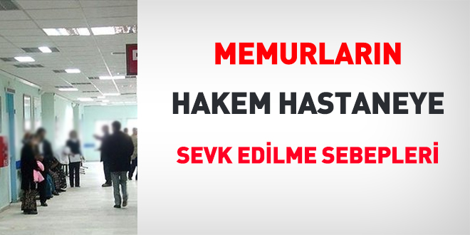 Memurların hakem hastaneye sevk edilme sebepleri
