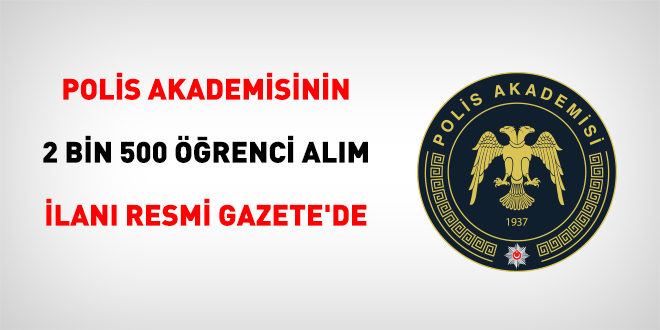 Polis Akademisinin 2 bin 500 öğrenci alımı ilanı Resmi Gazete'de