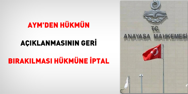 AYM'den hükmün açıklanmasının geri bırakılması hükmüne iptal kararı