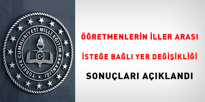 Öğretmenlerin iller arası isteğe bağlı yer değişikliği sonuçları açıklandı