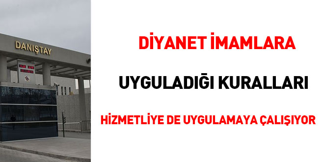 Diyanet imamlara uyguladığı kuralları hizmetliye de uygulamaya çalışıyor
