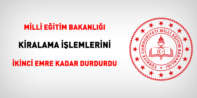 MEB, kiralama işlemlerini ikinci bir emre kadar durdurdu