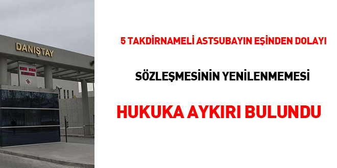 5 takdirnameli astsubayn einden dolay szlemesinin yenilenmemesi hukuka aykr bulundu