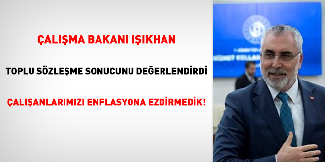 Çalışma Bakanı Işıkhan, kamu toplu sözleşme sonucunu değerlendirdi