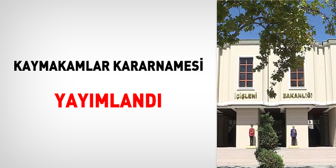 Kaymakamlar kararnamesi yayımlandı