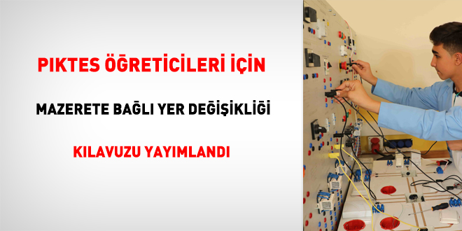 PIKTES Öğreticileri için mazerete bağlı yer değişikliği kılavuzu yayımlandı