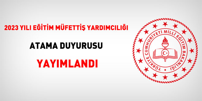 2023 Yılı Eğitim Müfettiş Yardımcılığı Atama Duyurusu yayımlandı
