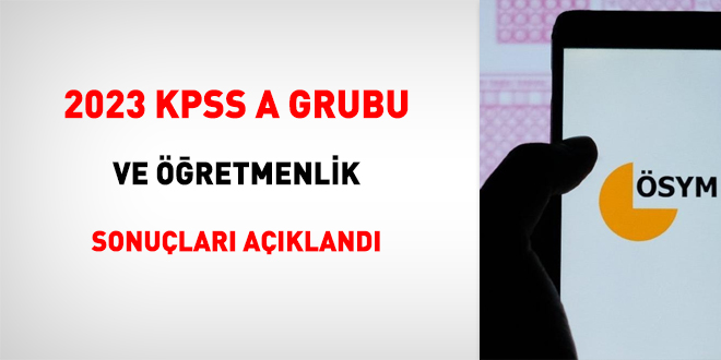 2023-KPSS A Grubu ve Öğretmenlik sonuçları açıklandı