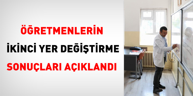 Öğretmenlerin ikinci yer değiştirme sonuçları açıklandı