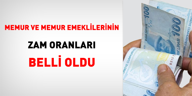 Memur ve memur emeklilerinin zam oranı belli oldu