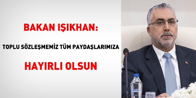 'Toplu Sözleşmemiz tüm paydaşlarımıza hayırlı olsun'