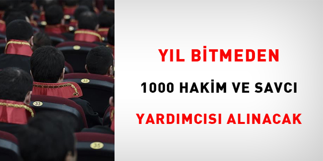 Yıl bitmeden 1000 hakim ve savcı yardımcısı alınacak