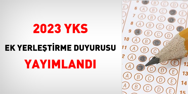 2023 YKS ek yerletirme duyurusu yaymland