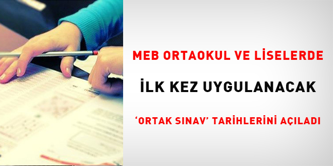 MEB ortaokul ve liselerde ilk kez yapılacak 'ortak sınav' tarihlerini açıkladı