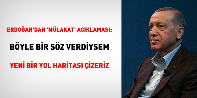 Erdoan'dan 'mlakat' aklamas: Byle bir sz verdiysem yeni bir yol haritas izeriz