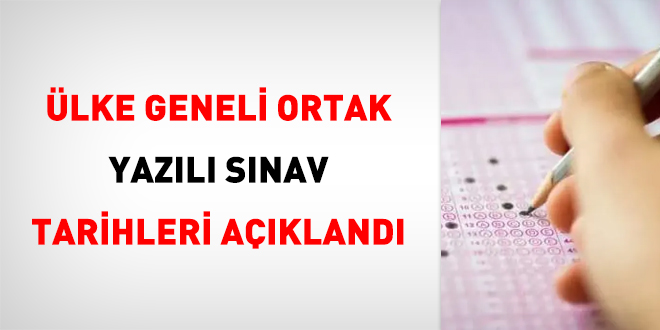 Ülke Geneli Ortak Yazılı Sınav tarihleri açıklandı