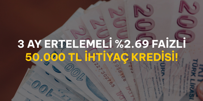 %2.69 Faizli 50.000 TL!