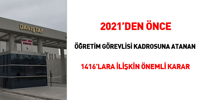 2021'den nce retim grevlisi kadrosuna atanan 1416'lara ilikin nemli karar