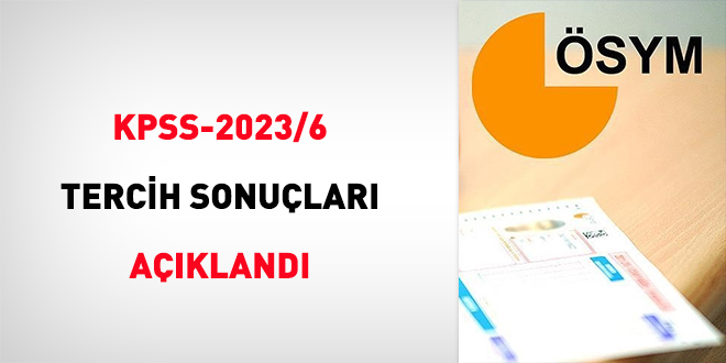 KPSS-2023/6 tercih sonuçları açıklandı