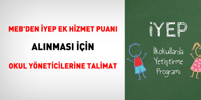 MEB'den İYEP Ek Hizmet Puanı alınması için okul yöneticilerine talimat
