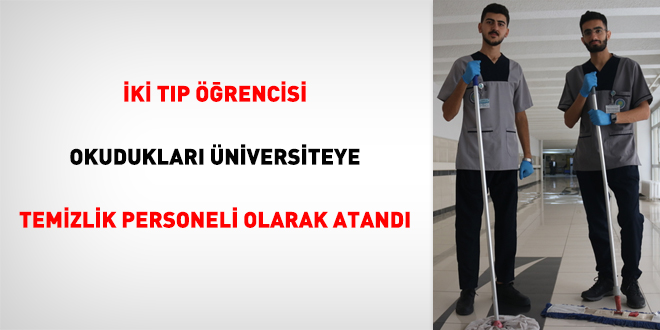 2 tıp öğrencisi, okudukları üniversiteye temizlik personeli olarak atandı