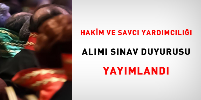 Hakim ve savc yardmcl alm snav duyurusu yaymland