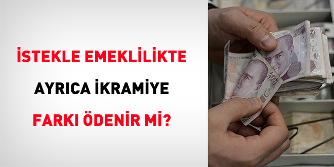 İstekle emeklilikte ayrıca ikramiye farkı ödenir mi?