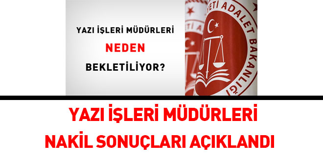 Adalet Bakanlığı yazı işleri müdürleri nakil sonuçları açıklandı