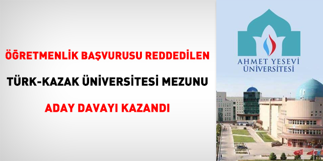 Öğretmenlik başvurusu reddedilen Türk-Kazak Üniversitesi mezunu aday davayı kazandı