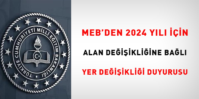 MEB'den 2024 yılı için 'alan değişikliğine bağlı yer değişikliği' duyurusu
