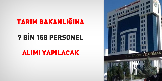 Tarım Bakanlığına 7 bin 158 personel alımı yapılacak