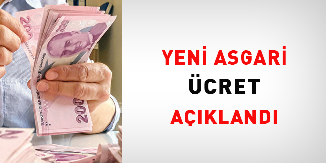 Yeni asgari ücret açıklandı