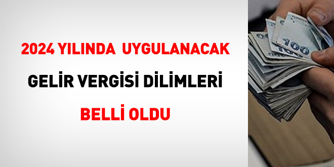 2024'te uygulanacak olan gelir vergisi dilimleri belli oldu